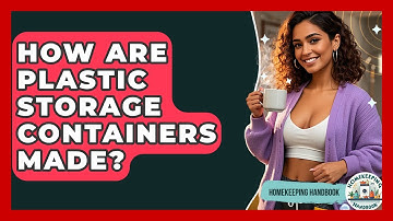 How Are Plastic Storage Containers Made? - Homekeeping Handbook