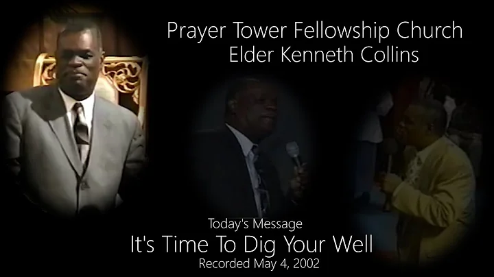 It's Time To Dig Your Well - Elder Kenneth Collins