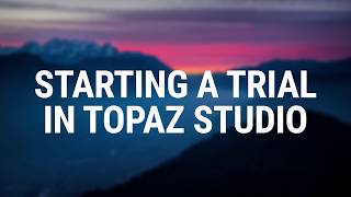 How to start a trial in Topaz Studio