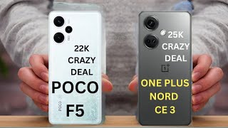 POCO F5 VS ONE PLUS NORD CE 3 5G ||CRAZY DEAL ??? ||