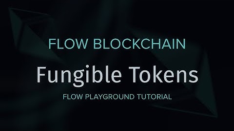 Fungible Tokens - Getting Started with the Flow Blockchain