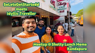 @SoLetsGetStartedd meets @IdyllicTraveller  |   Meetup @ Shetty Lunch Home, Kundapura