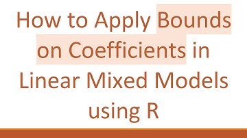 How to Apply Bounds on Coefficients in Linear Mixed Models using R