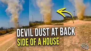 Devil Dust Quickly Appeared at Back Side of a House but Faded Before Evolving