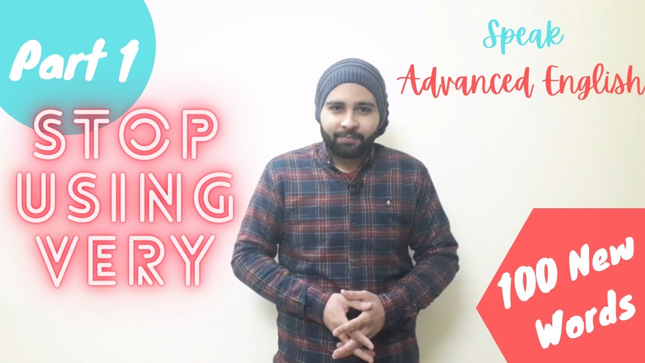 100 Better Words Than Very Part 1 Stop Speaking Boring English