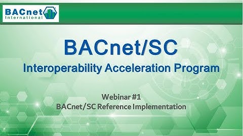 BACnet/SC Webinar #1 BACnet/SC Reference Implementation