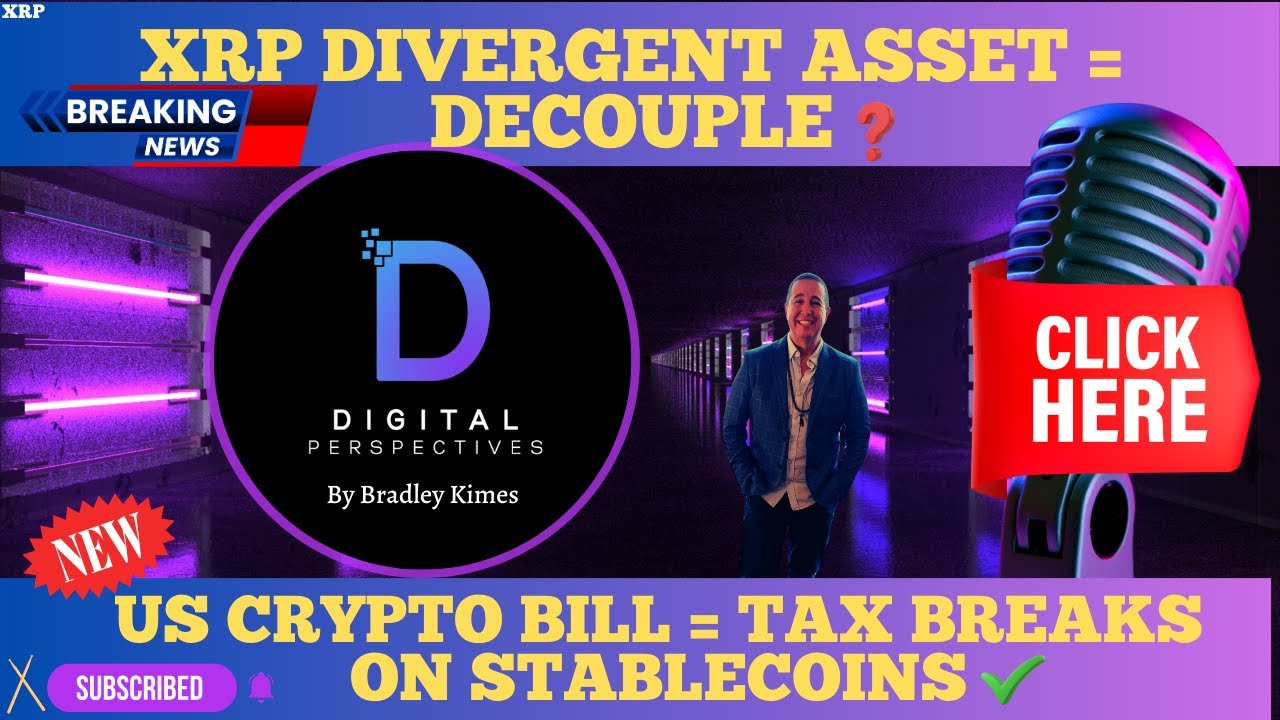 XRP- XRP Divergent Asset = Decouple? - New Bill Stablecoin Tax breaks? -  4Yr Crypto Cycle Dead?