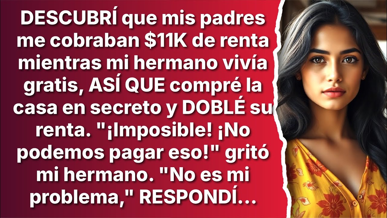 DESCUBRÍ Que Mis Padres Me Cobraban $11K de Renta Mientras Mi Hermano Vivía Gratis, Entonces Planeé