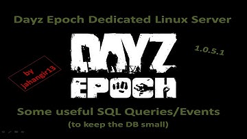 HOWTO Dayz Epoch Linux Server | Tutorial 5 | 1.0.5.1 SQL Cleanup Queries [jahangir13]