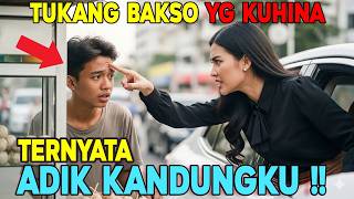 VIRAL!! TUKANG BAKSO KELILING YG KU HINA TERNYATA ADIK KANDUNG KU,, CERITANYA BIKIN MEWEK !!