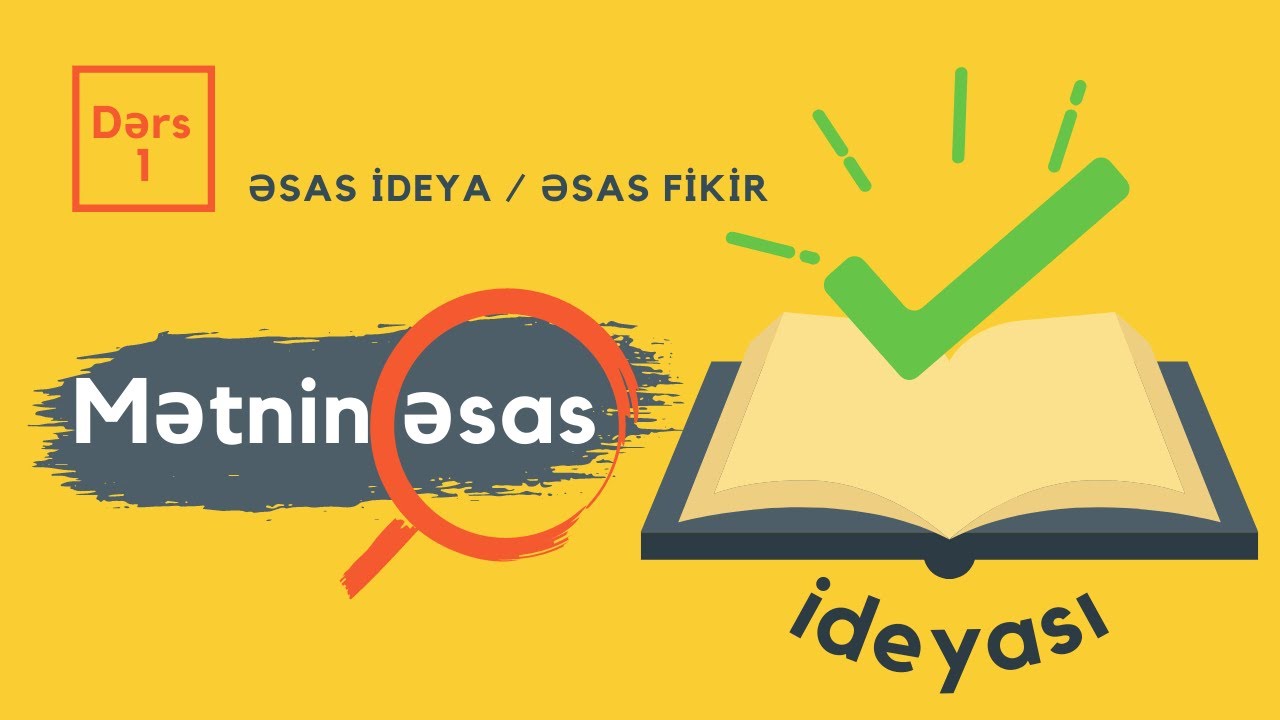 Mətndə əsas fikri və ideyanı necə müəyyən etməli? | Mətnin ideyası | Azərbaycan dili | Dərs 1