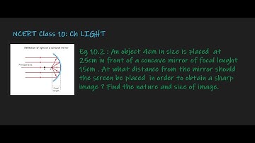 Eg 10.2 : Ch LIGHT : An object 4 cm in size is placed at 25 cm in front of a concave mirror of foc..