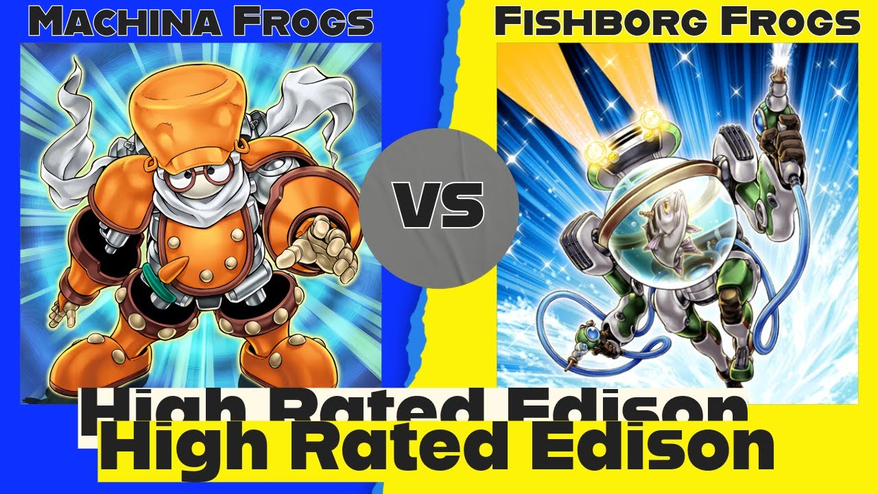 Machina Frogs vs Fishborg Frogs - High Rated Edison Yu-Gi-Oh!