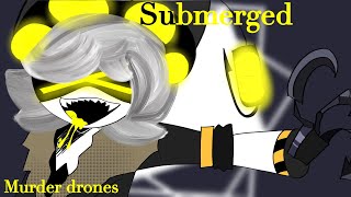 Submerged || animation meme || Murder Drones || tweening test || -kokorii-