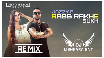 RABB RAKHE SUKH REMIX - JAZZY B & KIRAN BRAR | DJ LISHKARA MIX | NEW PUNJABI SONG 2024 | DESI MIX