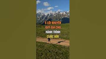 5 Lời Khuyên Quý Giá Cho Hành Trình Cuộc Đời!