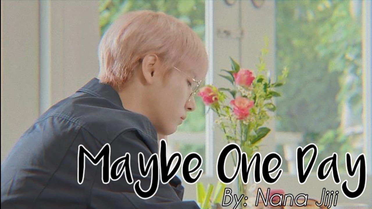 [00 Series] Maybe One Day | Nct Renjun ff | Episode 1