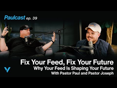 PAULCAST 39: Fix Your Feed, Fix Your Future