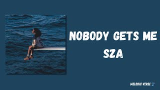 Nobody Gets Me - SZA (Lirik Lagu) Nobody gets me you do~