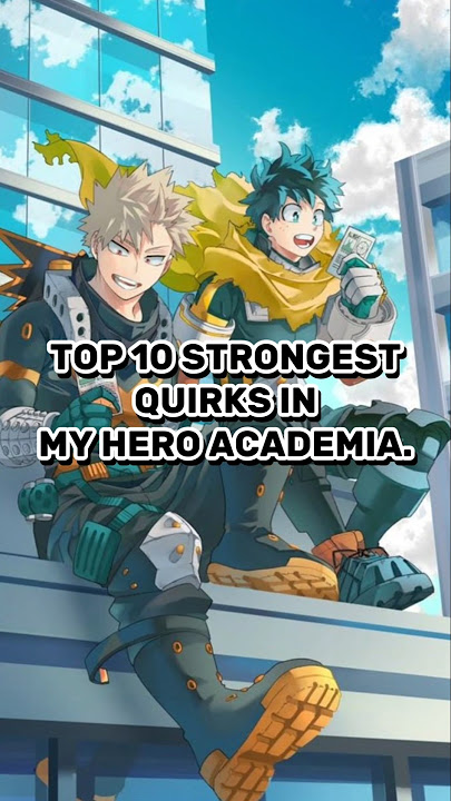 TOP 10 STRONGEST QUIRKS IN MY HERO ACADEMIA #anime #myheroacademia #deku #bakugou