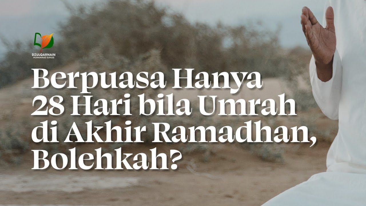 ⁣Berpuasa Hanya 28 Hari bila Umrah di Akhir Ramadhan, Bolehkah?