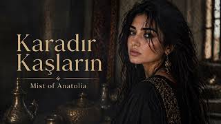 Karadır Kaşların - Anatolian Rock Mist Of Anatolia