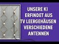 Unsere KI erfindet aus TV Leergehäuse verschiedene Antennen