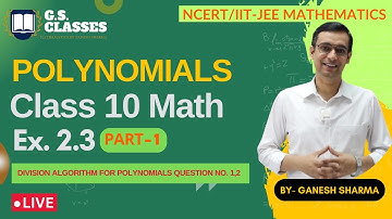 POLYNOMIALS | CLASS 10 MATH | CHAPTER 2 EX -2.3 | Part 1 | NCERT Solutions 2025