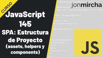 Curso JavaScript: 145. SPA: Estructura de Proyecto (assets, helpers y components) - #jonmircha