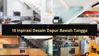 10 Inpirasi Desain Dapur Bawah Tangga