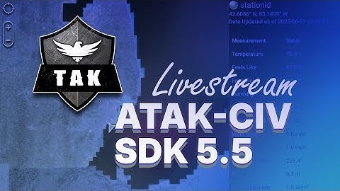 ATAK Plugins with ATAK-CIV SDK 5.5 - Livestream
