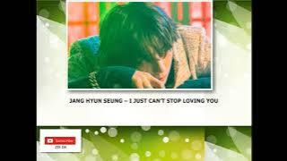 JANG HYUN SEUNG – I JUST CAN’T STOP LOVING YOU (차가운 너의 손을 따스히 감싸주고 싶어)