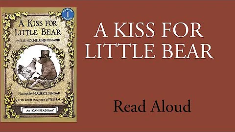 A Kiss for Little Bear - Read Aloud | Else Holmelund Minarik