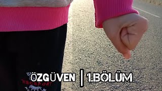 ÖZGÜVEN  1.Bölüm | YENİ DİZİ