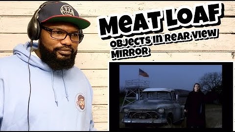 Meat Loaf - Objects In The Rear view Mirror May Appear Closer Than They Are | REACTION