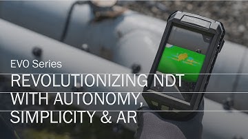 EVO Series: Revolutionizing NDT with Autonomy, Simplicity & AR