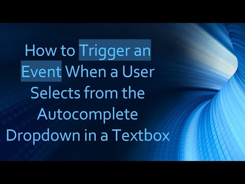 How to Trigger an Event When a User Selects from the Autocomplete Dropdown in a Textbox