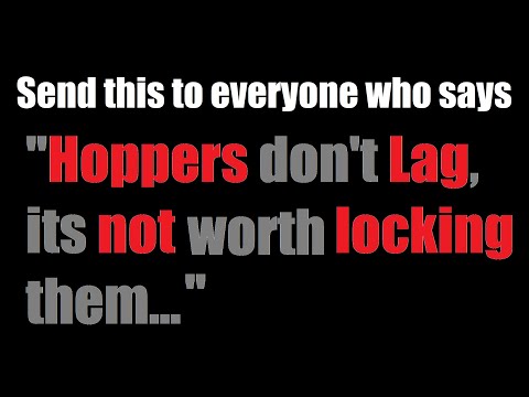 Send this to Everyone who says, "Hoppers don't lag, there is not point to locking them"