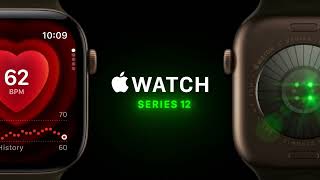 Apple Watch Series 12. A work of heart.
