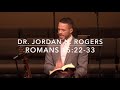 Walking in the Will of God - Romans 15:22-33 (10.6.19) - Dr. Jordan N. Rogers