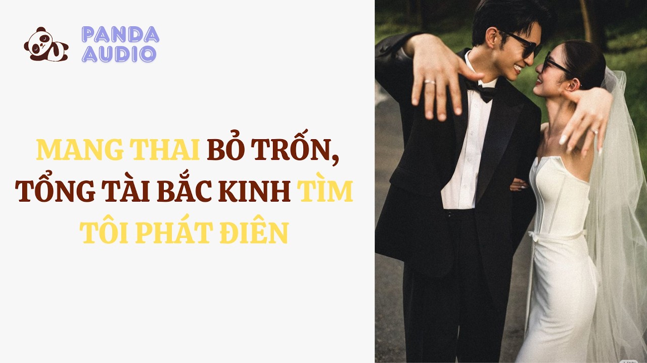 Mang Thai Bỏ Trốn, Tổng Tài Bắc Kinh Tìm Tôi Phát Điên