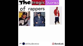The Tragic Stories of rappers 