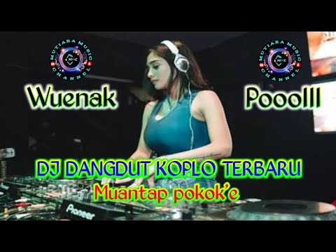 WUENAK POOOLL POKOK'E MUANTEP BANGET DJ DANGDUT KOPLONYA GAAASSS DI GOYANG 💃
