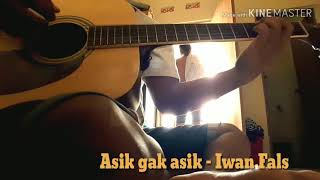 Guitar cover Asik gak asik iwan fals