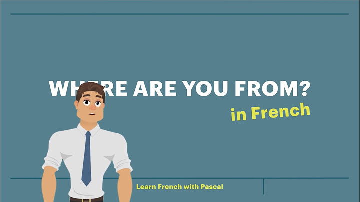 How to say Where are you from in French informal
