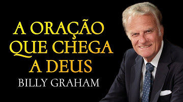 A ORAÇÃO QUE CHEGA A DEUS - Billy Graham (Dublado)