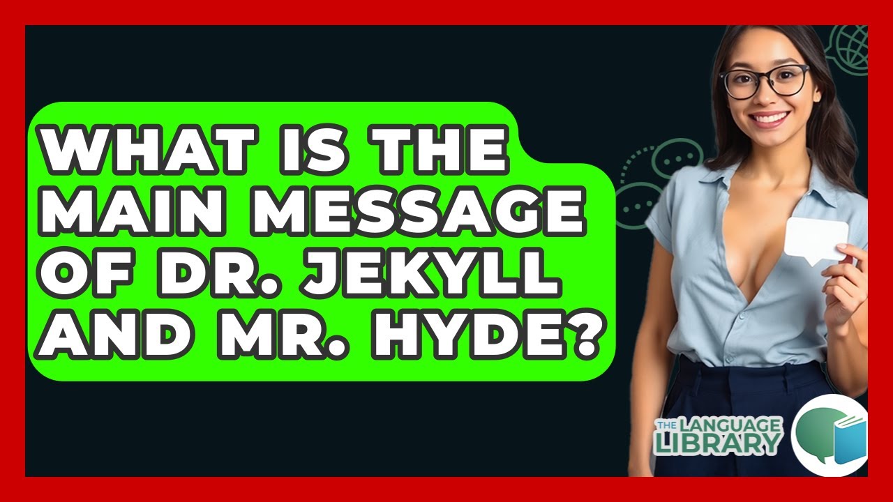 What Is The Main Message Of Dr. Jekyll And Mr. Hyde? - The Language Library