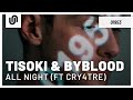 Tisoki & byblood - ALL NIGHT (feat. Cry4Tre)