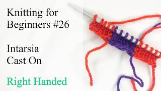Intarsia Cast On\How to Cast On for Colour Work - Knitting for Beginners #26 - Right Handed