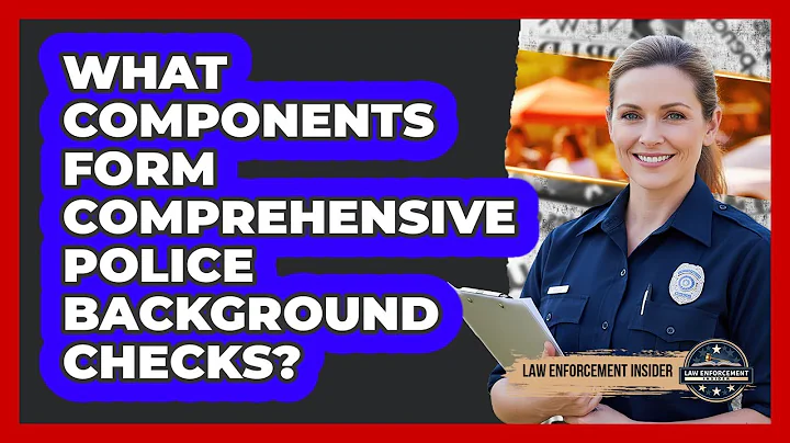 What Components Form Comprehensive Police Background Checks?